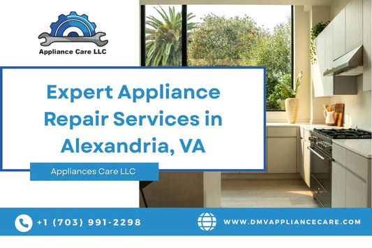 Expert Appliance Repair Services in Alexandria, VA