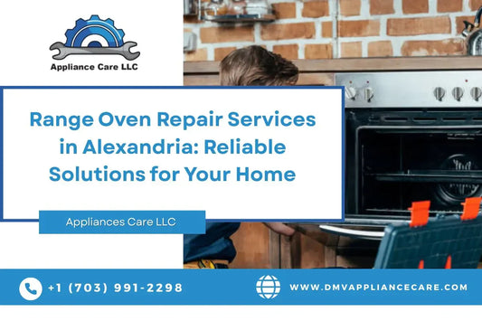 Range Oven Repair Services in Alexandria: Reliable Solutions for Your Home